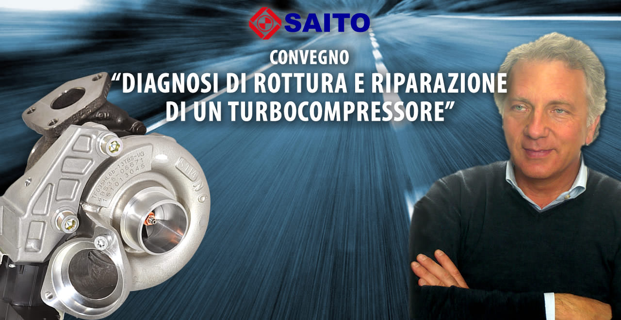 Convegno Diagnosi di rottura e riparazione di un turbocompressore | SAITO
